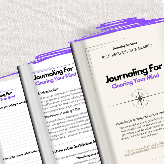 Journaling For Clearing Your Mind- guided journaling workbook for self reflection, clarity calm and resilience Mock-up showing the ‘Journaling For – Clearing Your Mind’ workbook of the Self-Reflection & Clarity category with its cover, an introductory page, and the beginning of the workbook section with lined prompts, all presented in a clean violet-accented layout