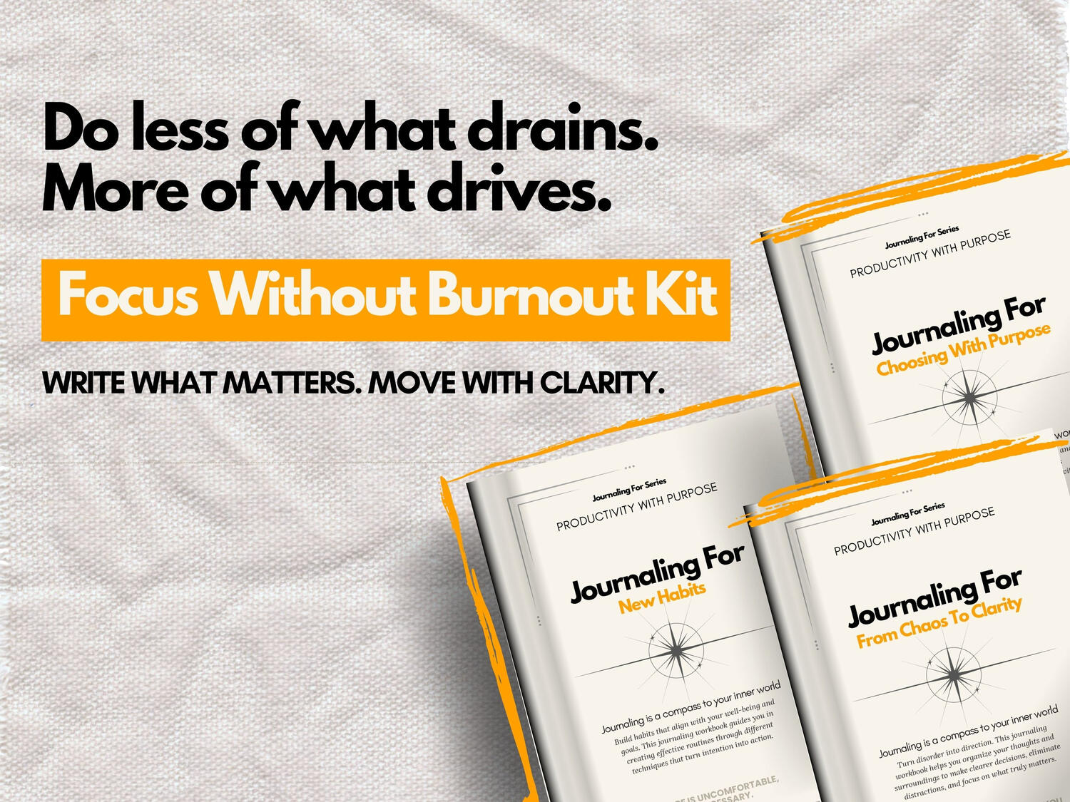 Focus Without Burnout Kit’ with three ‘Journaling For’ workbooks of the Productivity with Purpose category in orange accents placed on a textured background, alongside the headline ‘Do less of what drains. More of what drives.